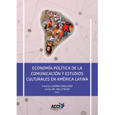 Economía política de la comunicación y estudios culturales en América Latina